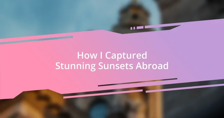 How I Captured Stunning Sunsets Abroad