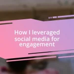 How I leveraged social media for engagement