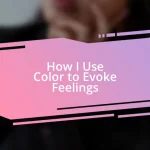 How I Use Color to Evoke Feelings