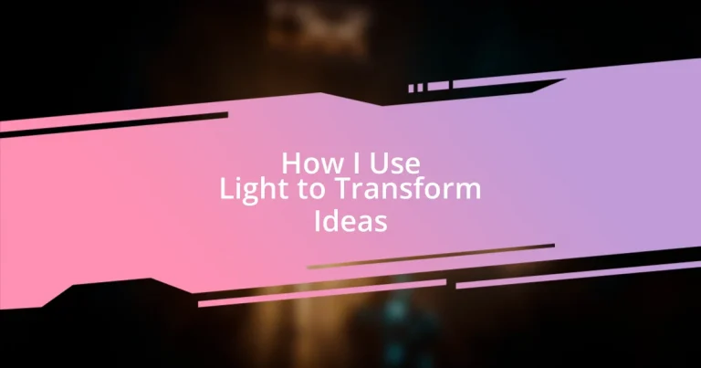 How I Use Light to Transform Ideas