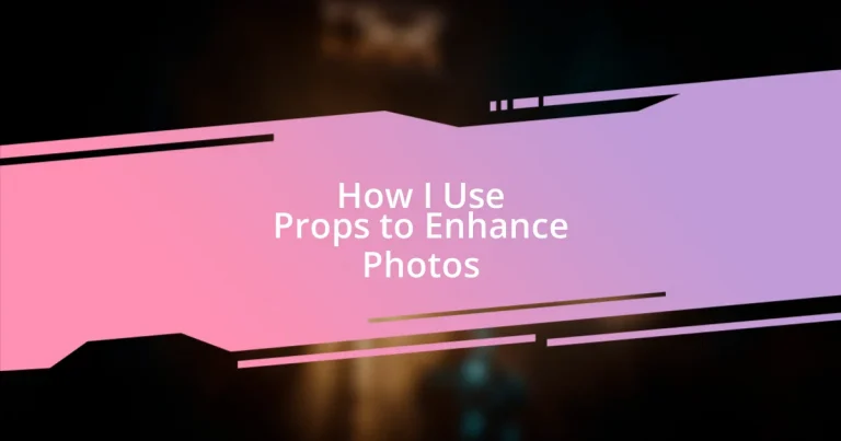 How I Use Props to Enhance Photos