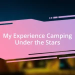 My Experience Camping Under the Stars