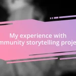 My experience with community storytelling projects