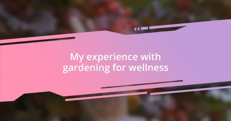 My experience with gardening for wellness