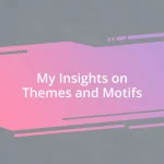 My Insights on Themes and Motifs