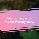 My Journey with Macro Photography