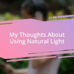 My Thoughts About Using Natural Light