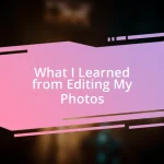 What I Learned from Editing My Photos