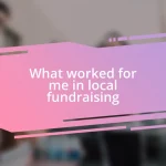 What worked for me in local fundraising