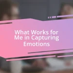 What Works for Me in Capturing Emotions