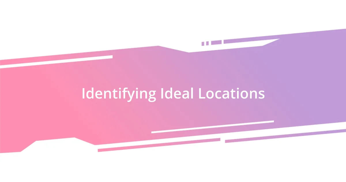 Identifying Ideal Locations