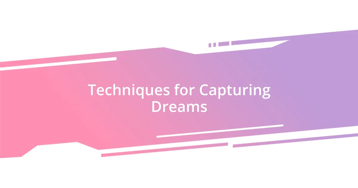 Techniques for Capturing Dreams