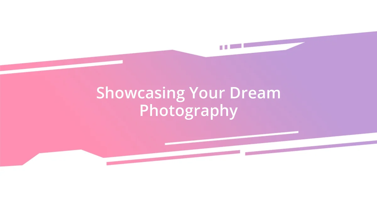 Showcasing Your Dream Photography