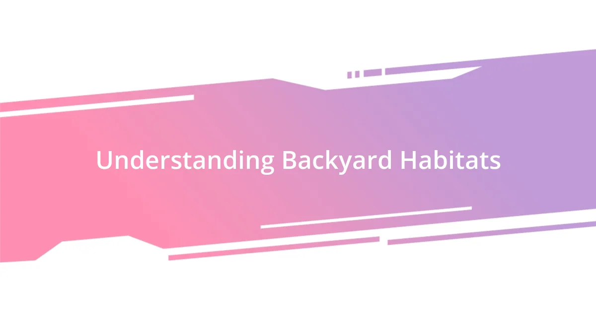 Understanding Backyard Habitats