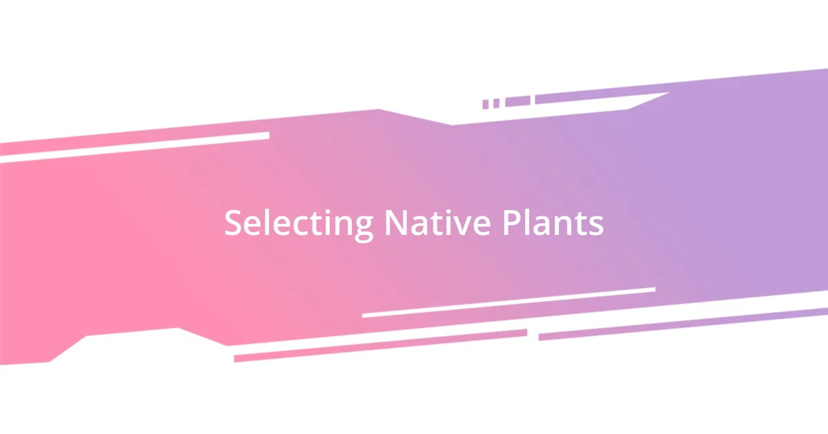 Selecting Native Plants