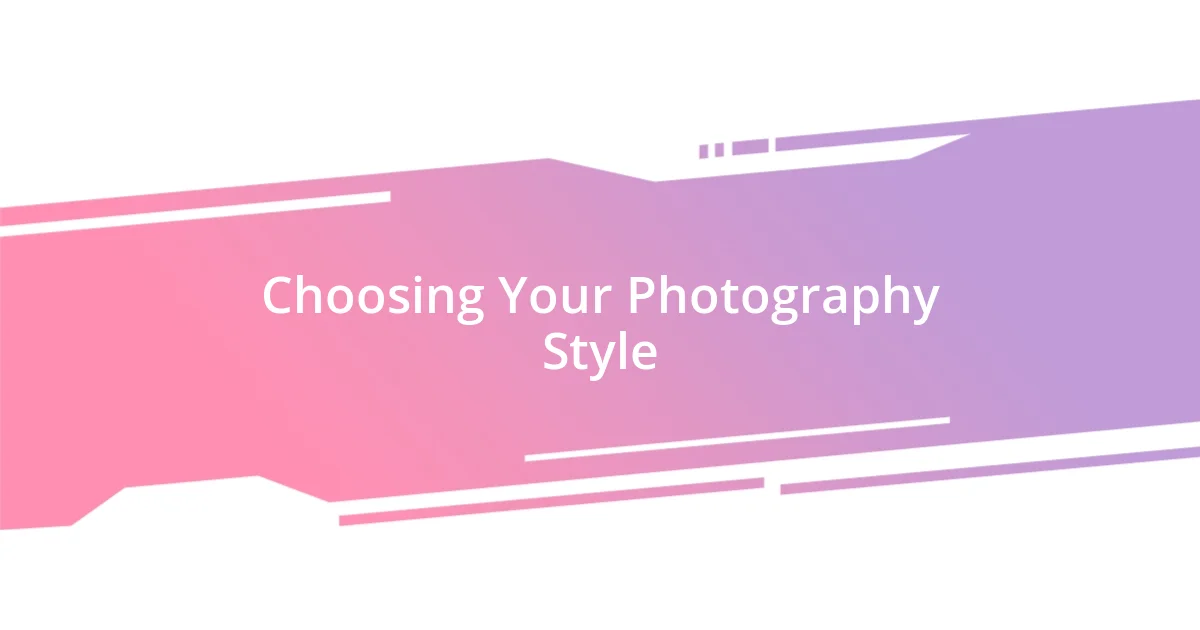 Choosing Your Photography Style