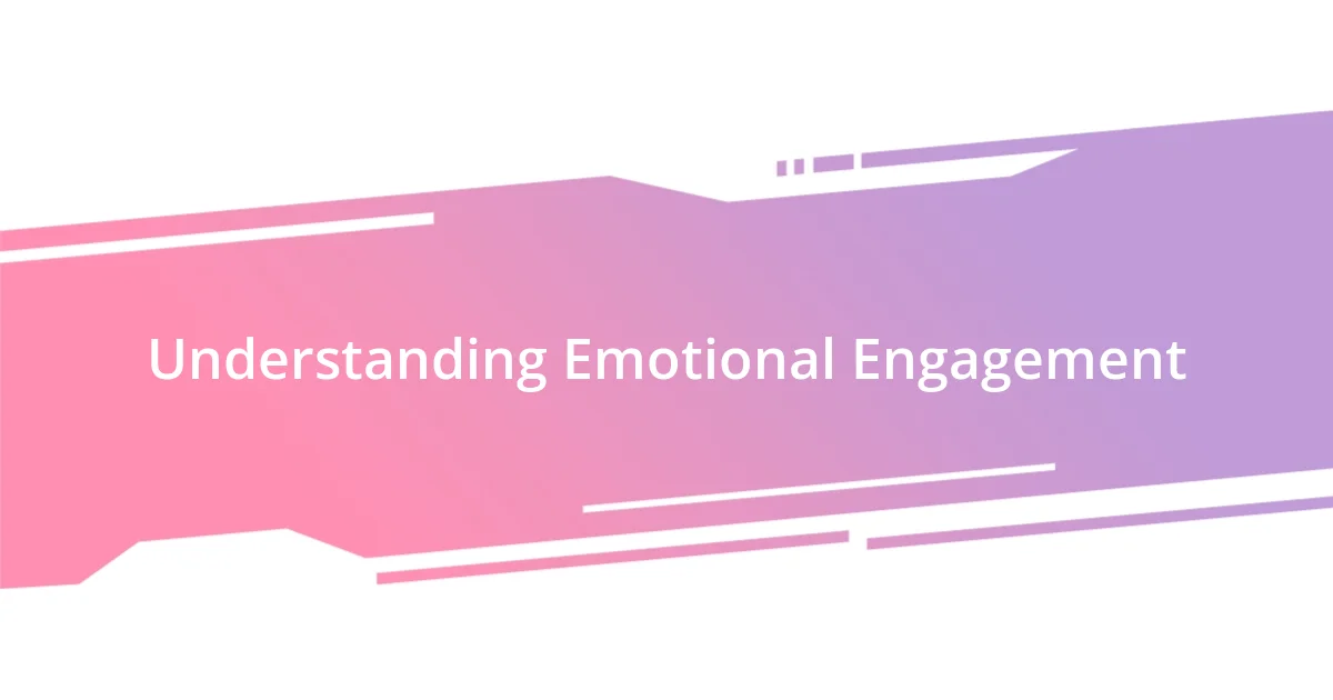 Understanding Emotional Engagement