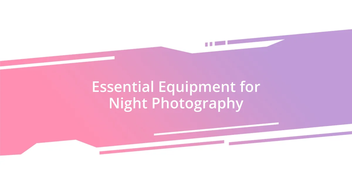 Essential Equipment for Night Photography