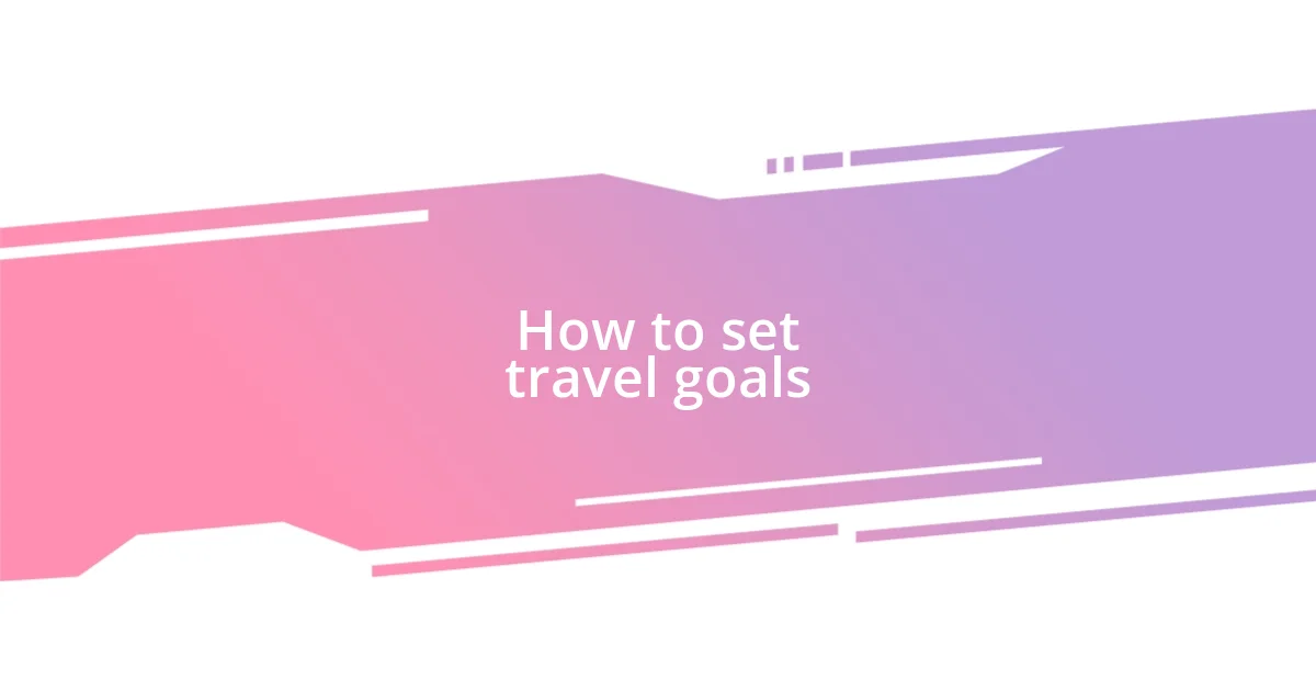 How to set travel goals