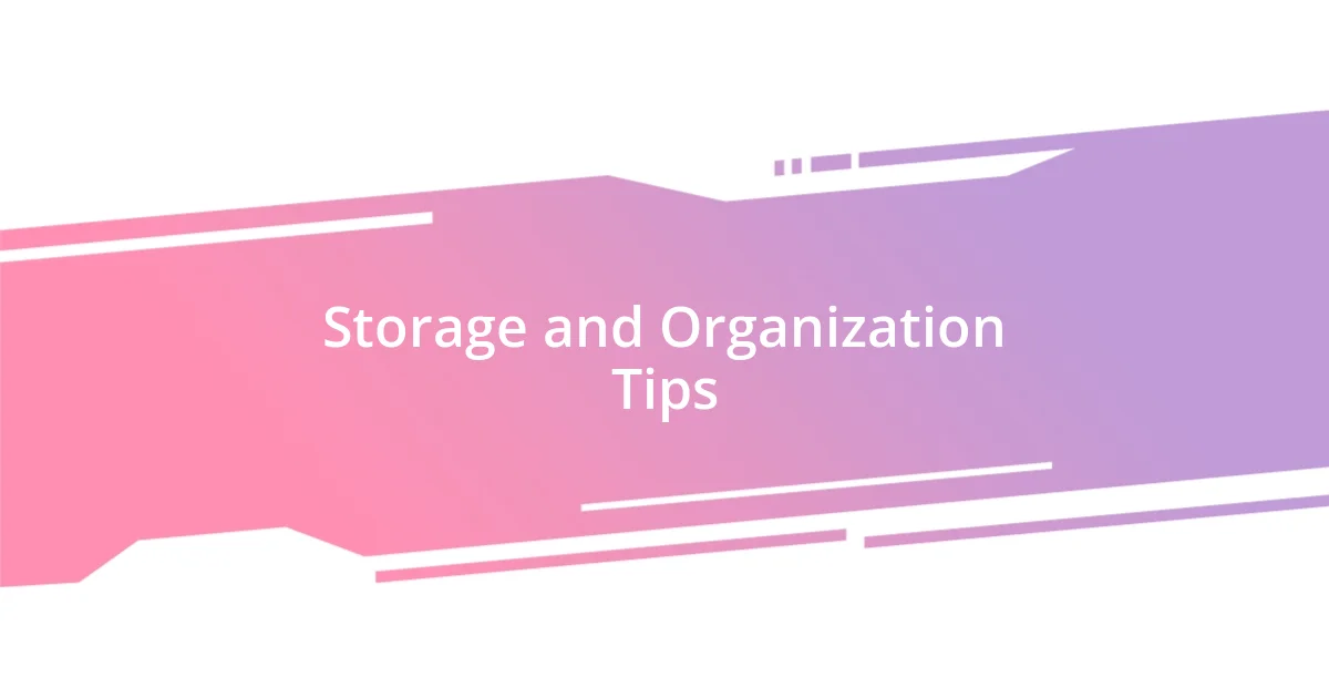 Storage and Organization Tips