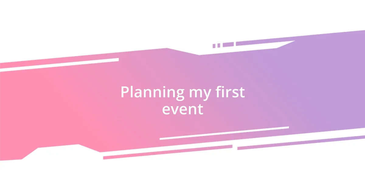 Planning my first event