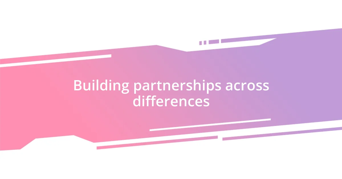 Building partnerships across differences